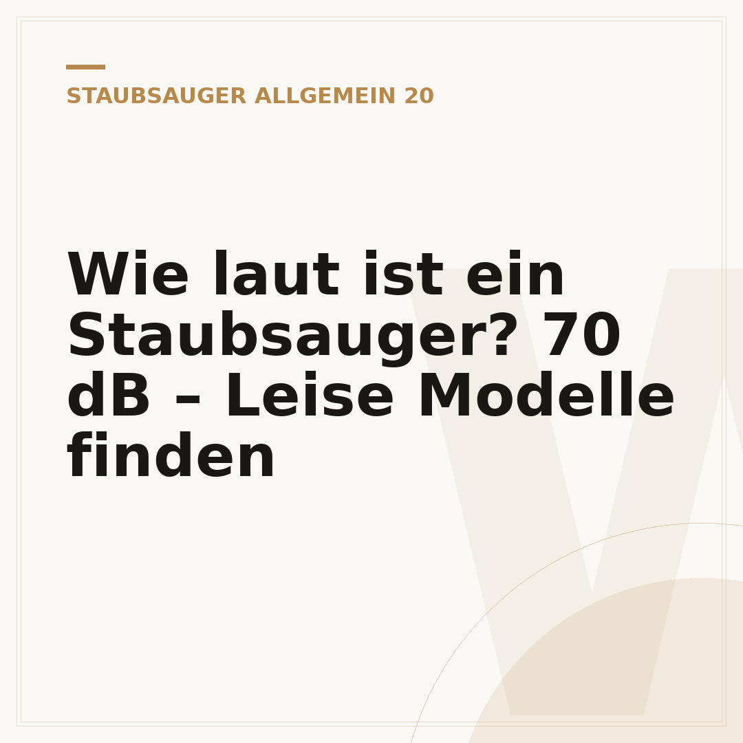 Wie laut ist ein Staubsauger? 70 dB – Leise Modelle finden