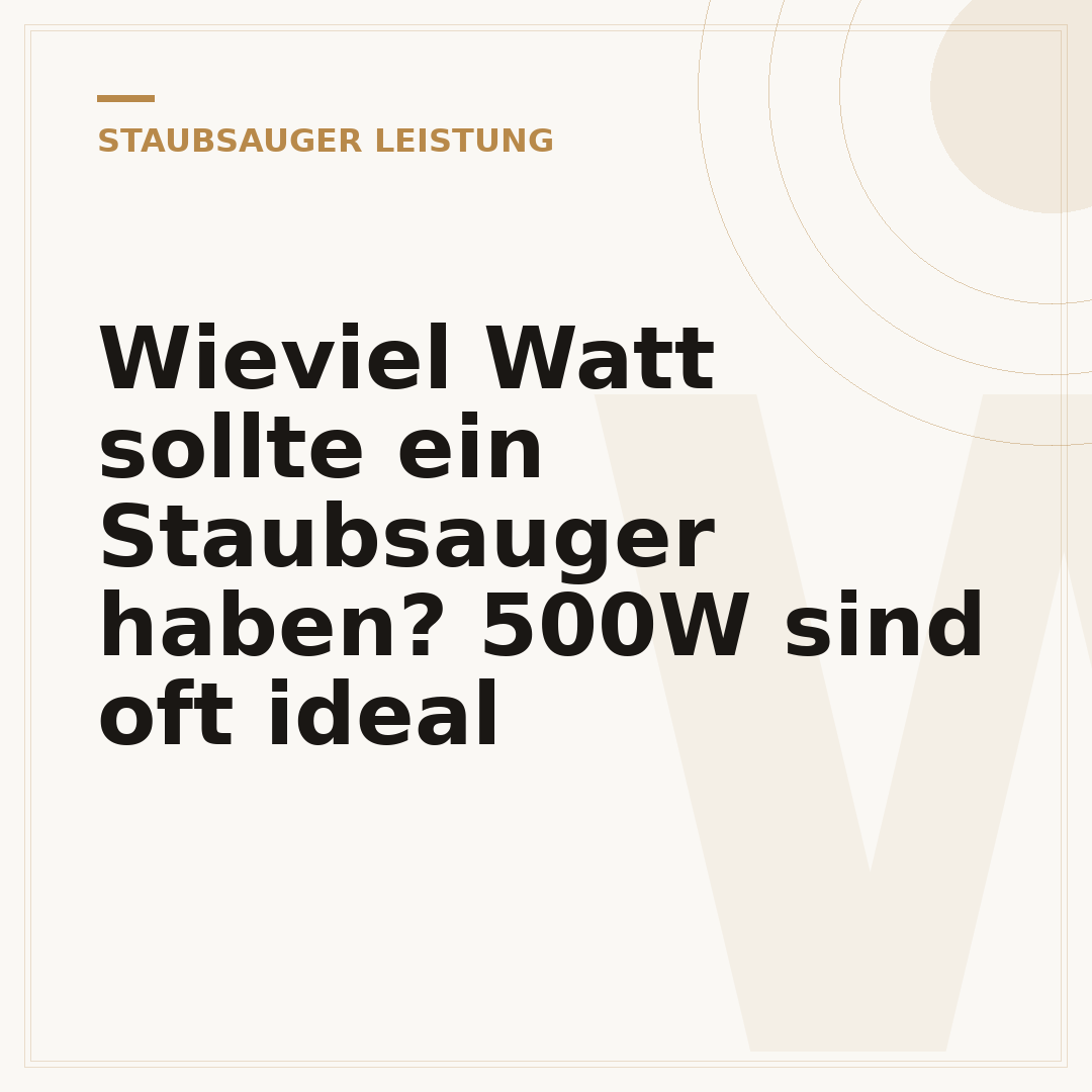Wieviel Watt sollte ein Staubsauger haben? 500W sind oft ideal