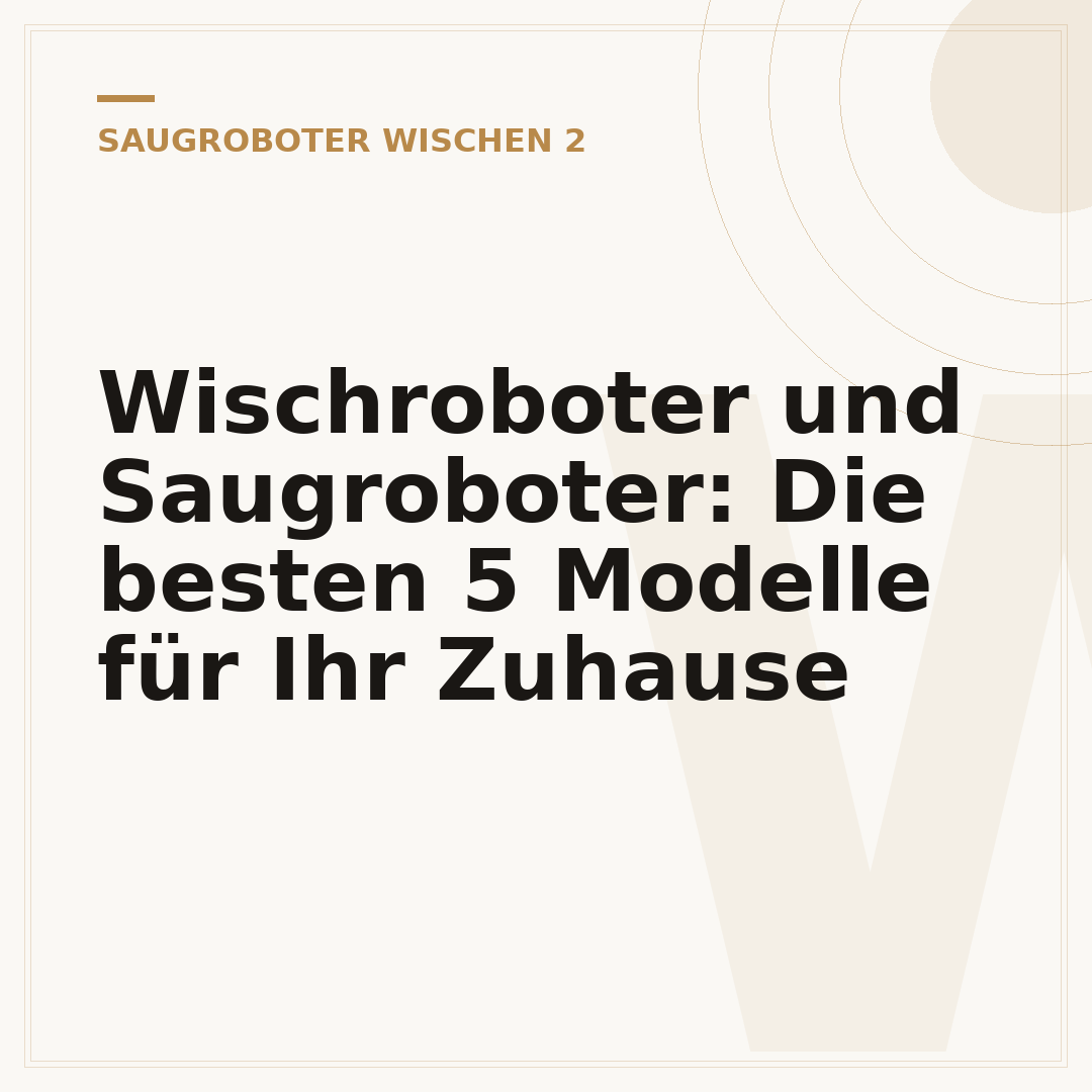 Wischroboter und Saugroboter: Die besten 5 Modelle für Ihr Zuhause