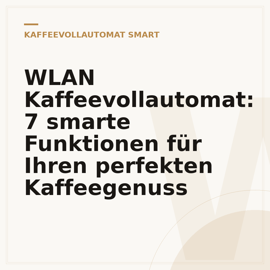 WLAN Kaffeevollautomat: 7 smarte Funktionen für Ihren perfekten Kaffeegenuss
