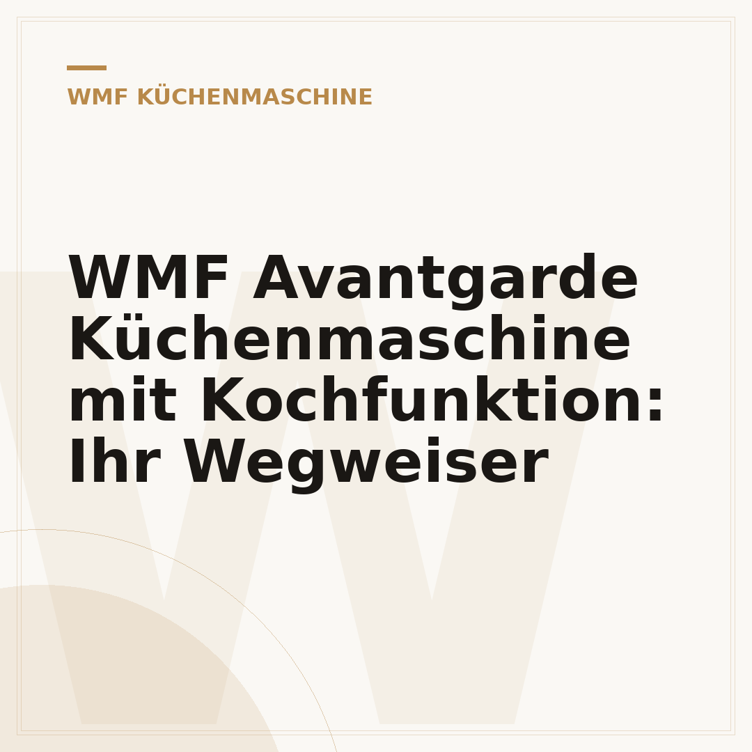 WMF Avantgarde Küchenmaschine mit Kochfunktion: Ihr Wegweiser