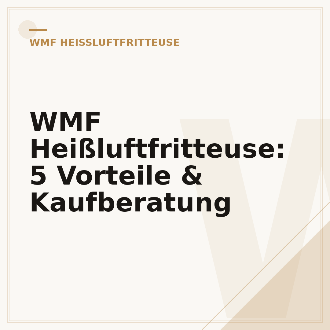 WMF Heißluftfritteuse: 5 Vorteile & Kaufberatung