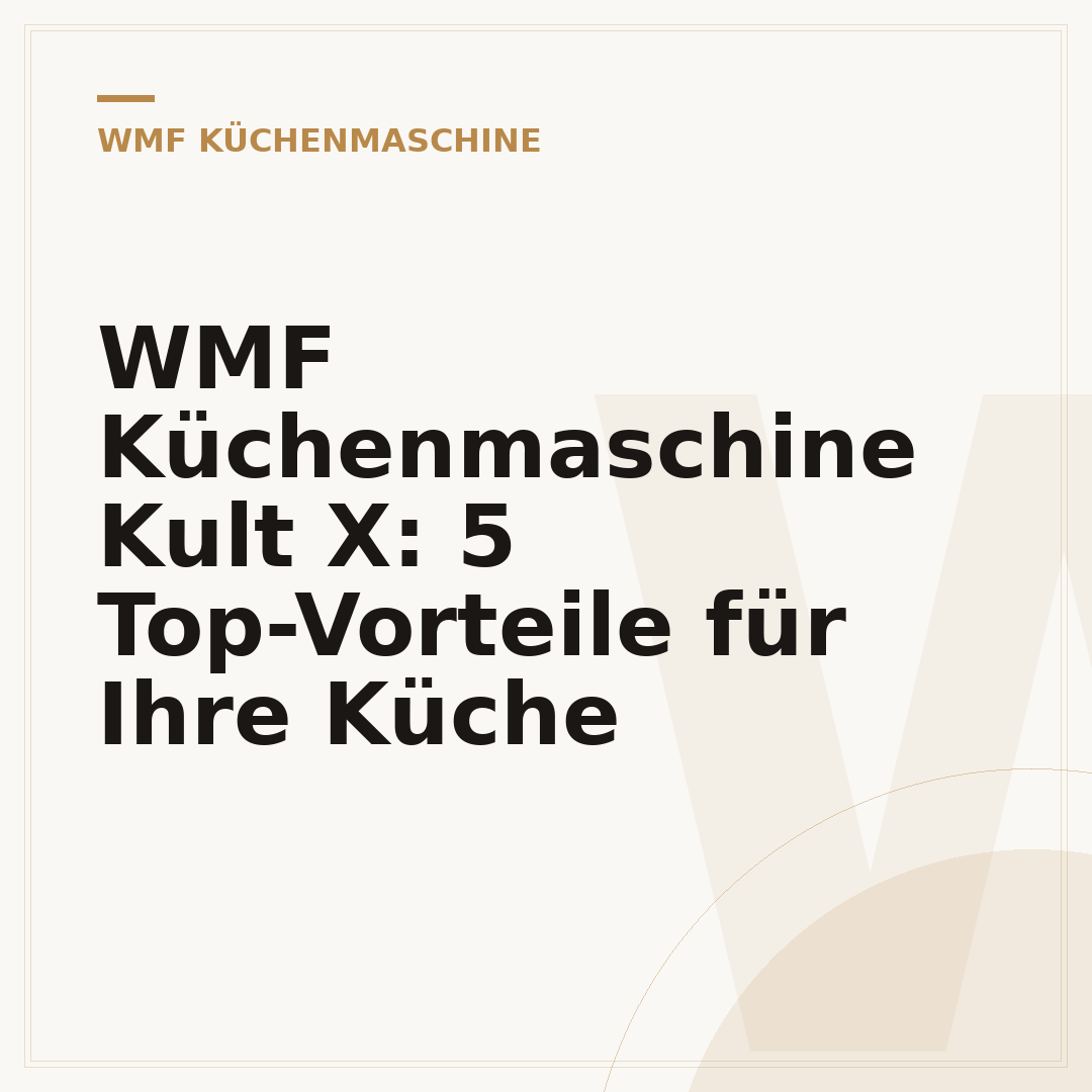 WMF Küchenmaschine Kult X: 5 Top-Vorteile für Ihre Küche