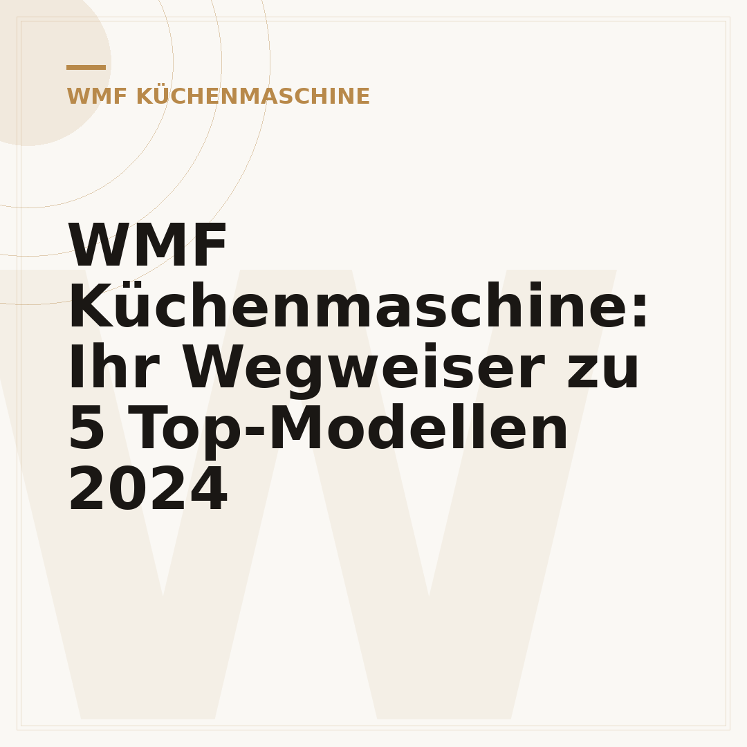 WMF Küchenmaschine: Ihr Wegweiser zu 5 Top-Modellen 2024