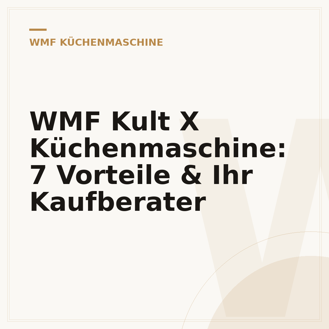 WMF Kult X Küchenmaschine: 7 Vorteile & Ihr Kaufberater