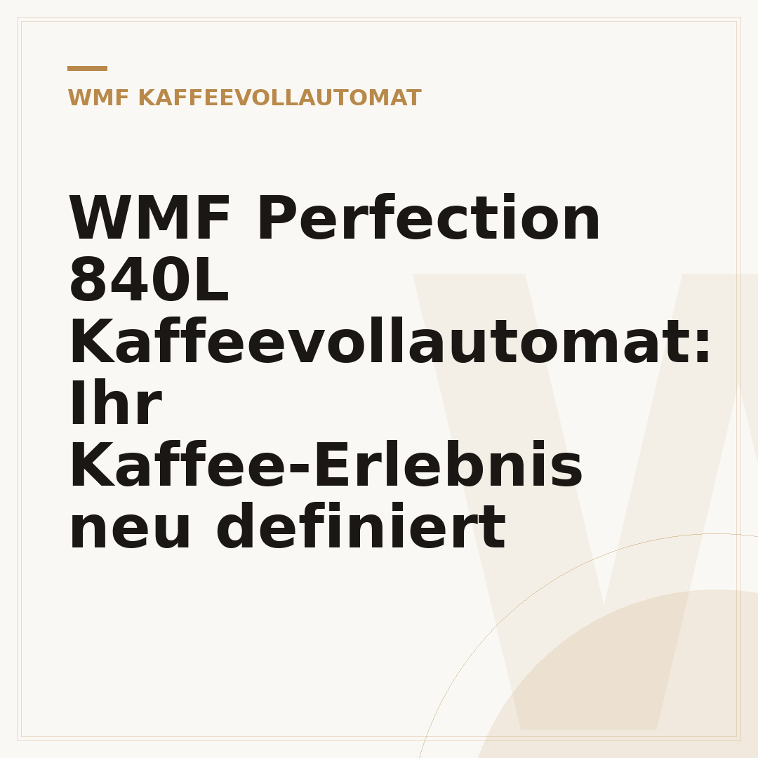 WMF Perfection 840L Kaffeevollautomat: Ihr Kaffee-Erlebnis neu definiert