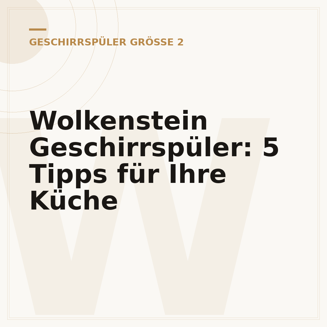 Wolkenstein Geschirrspüler: 5 Tipps für Ihre Küche