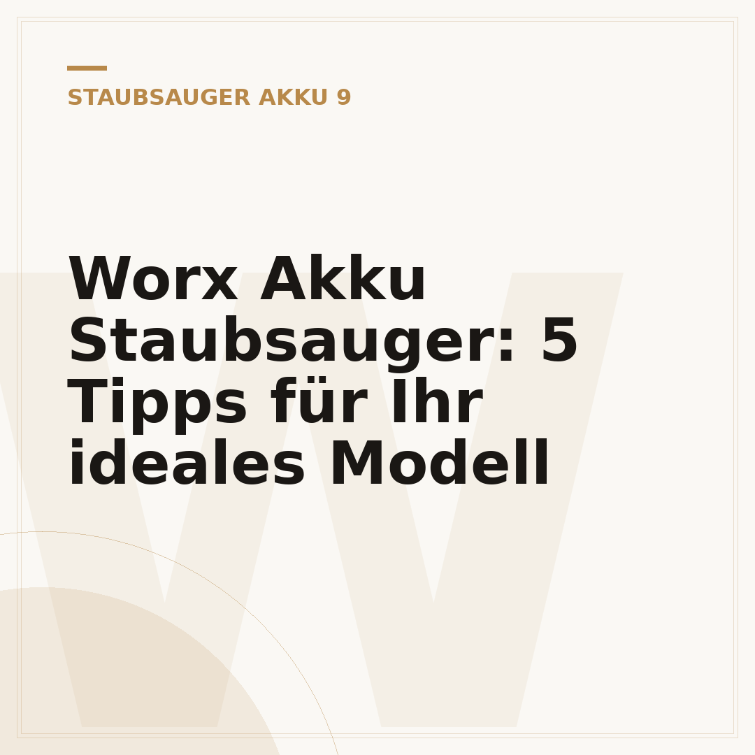 Worx Akku Staubsauger: 5 Tipps für Ihr ideales Modell