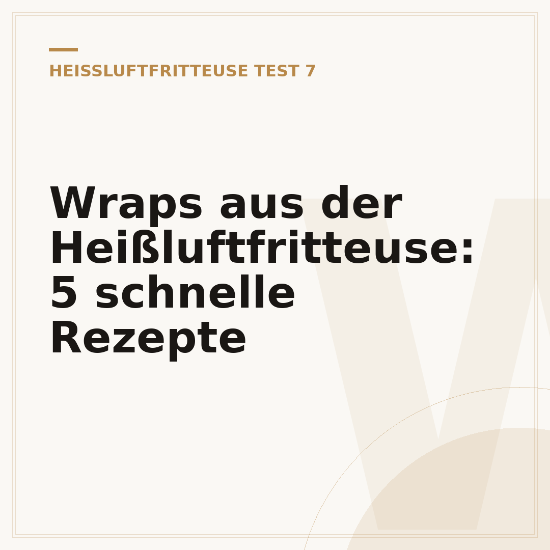 Wraps aus der Heißluftfritteuse: 5 schnelle Rezepte