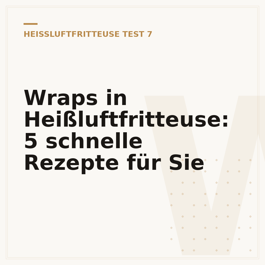 Wraps in Heißluftfritteuse: 5 schnelle Rezepte für Sie