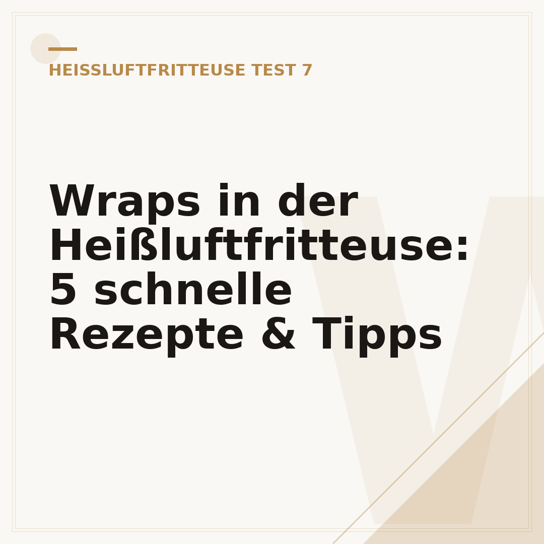 Wraps in der Heißluftfritteuse: 5 schnelle Rezepte & Tipps