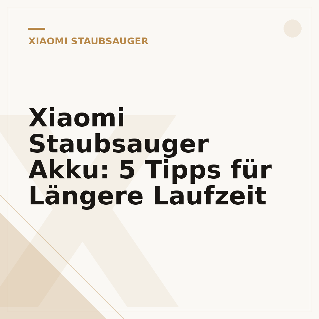 Xiaomi Staubsauger Akku: 5 Tipps für Längere Laufzeit