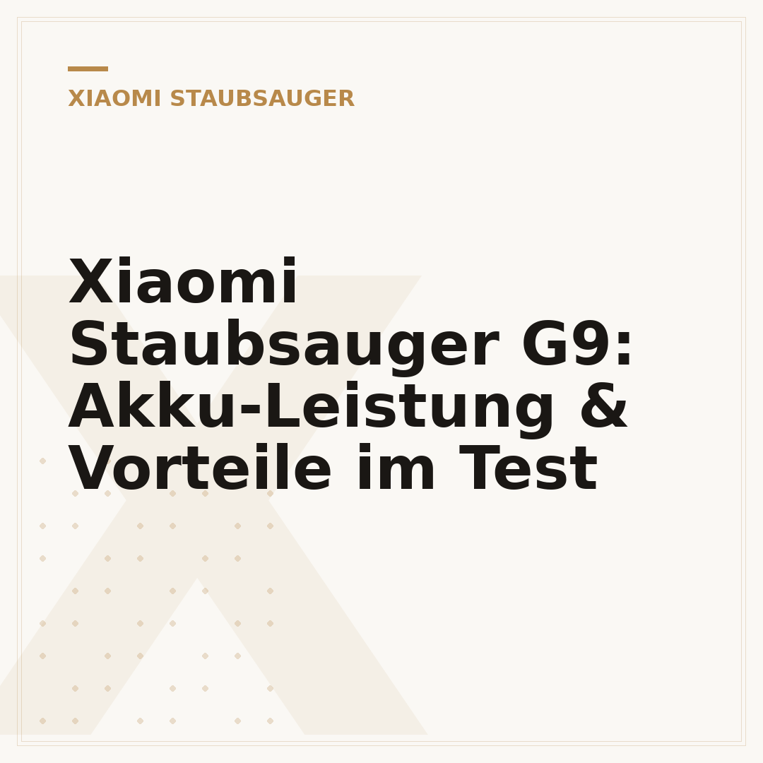Xiaomi Staubsauger G9: Akku-Leistung & Vorteile im Test
