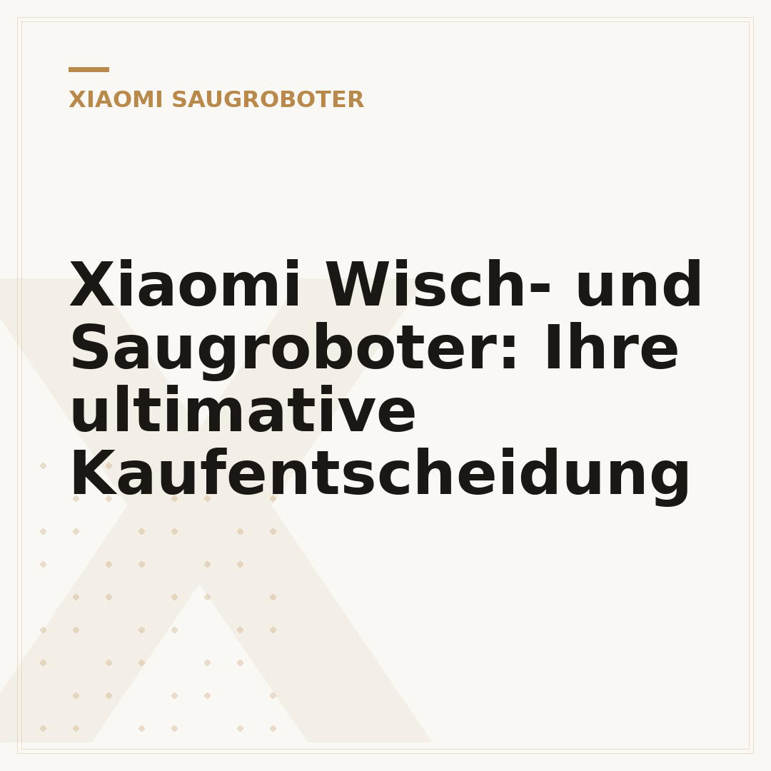 Xiaomi Wisch- und Saugroboter: Ihre ultimative Kaufentscheidung