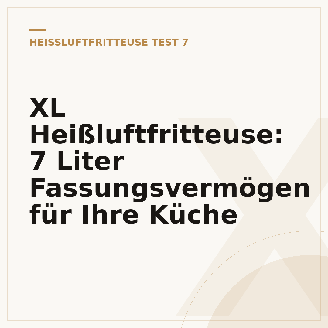XL Heißluftfritteuse: 7 Liter Fassungsvermögen für Ihre Küche