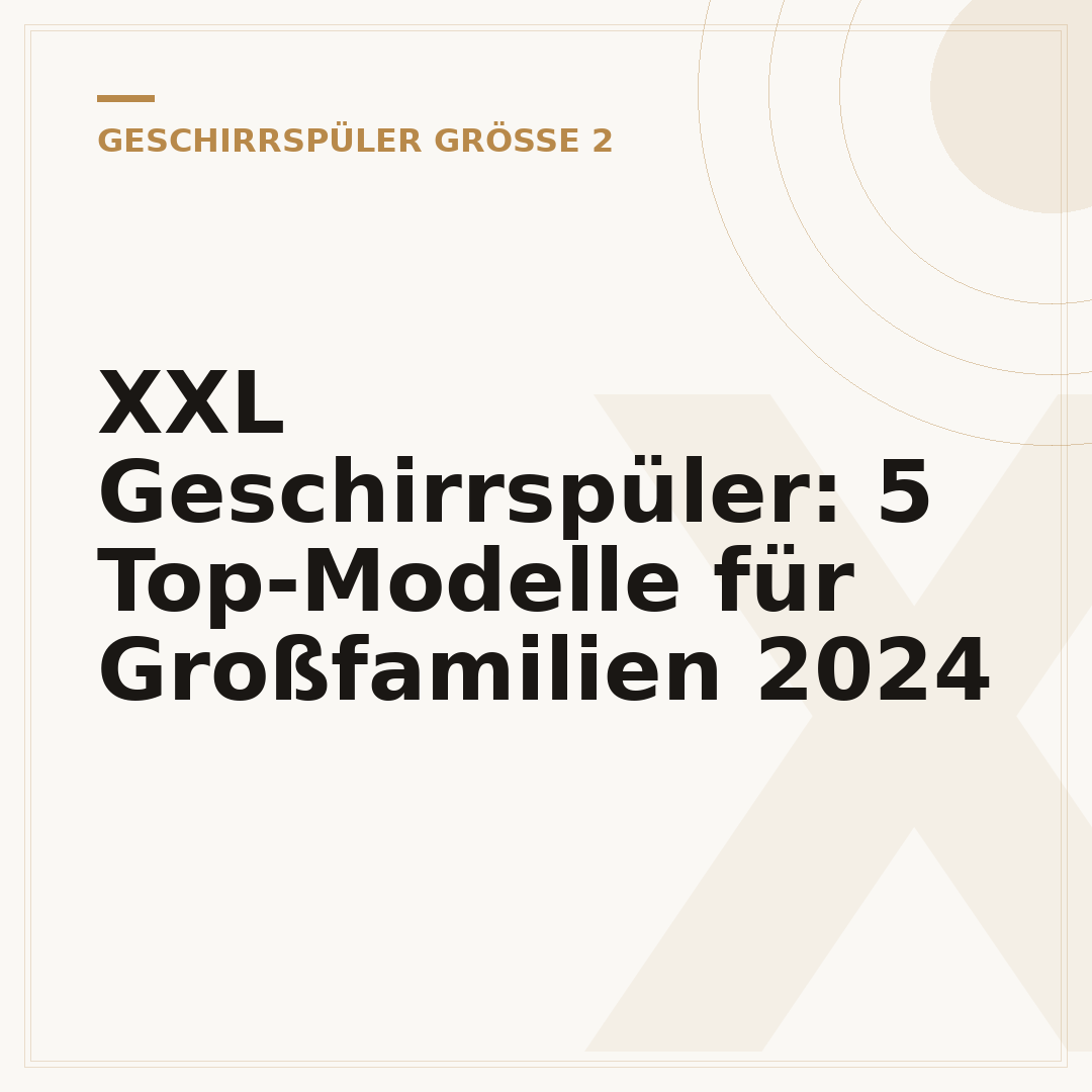XXL Geschirrspüler: 5 Top-Modelle für Großfamilien 2024
