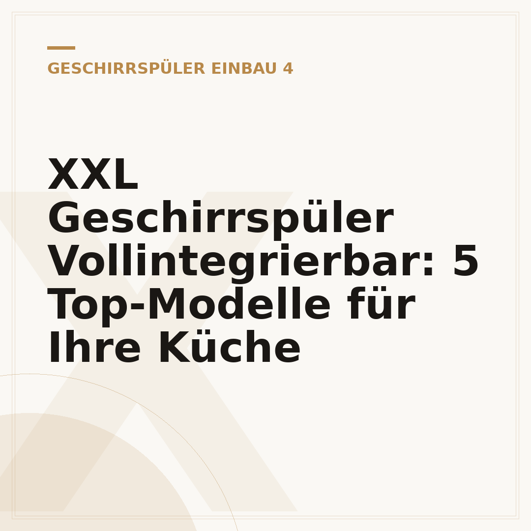 XXL Geschirrspüler Vollintegrierbar: 5 Top-Modelle für Ihre Küche