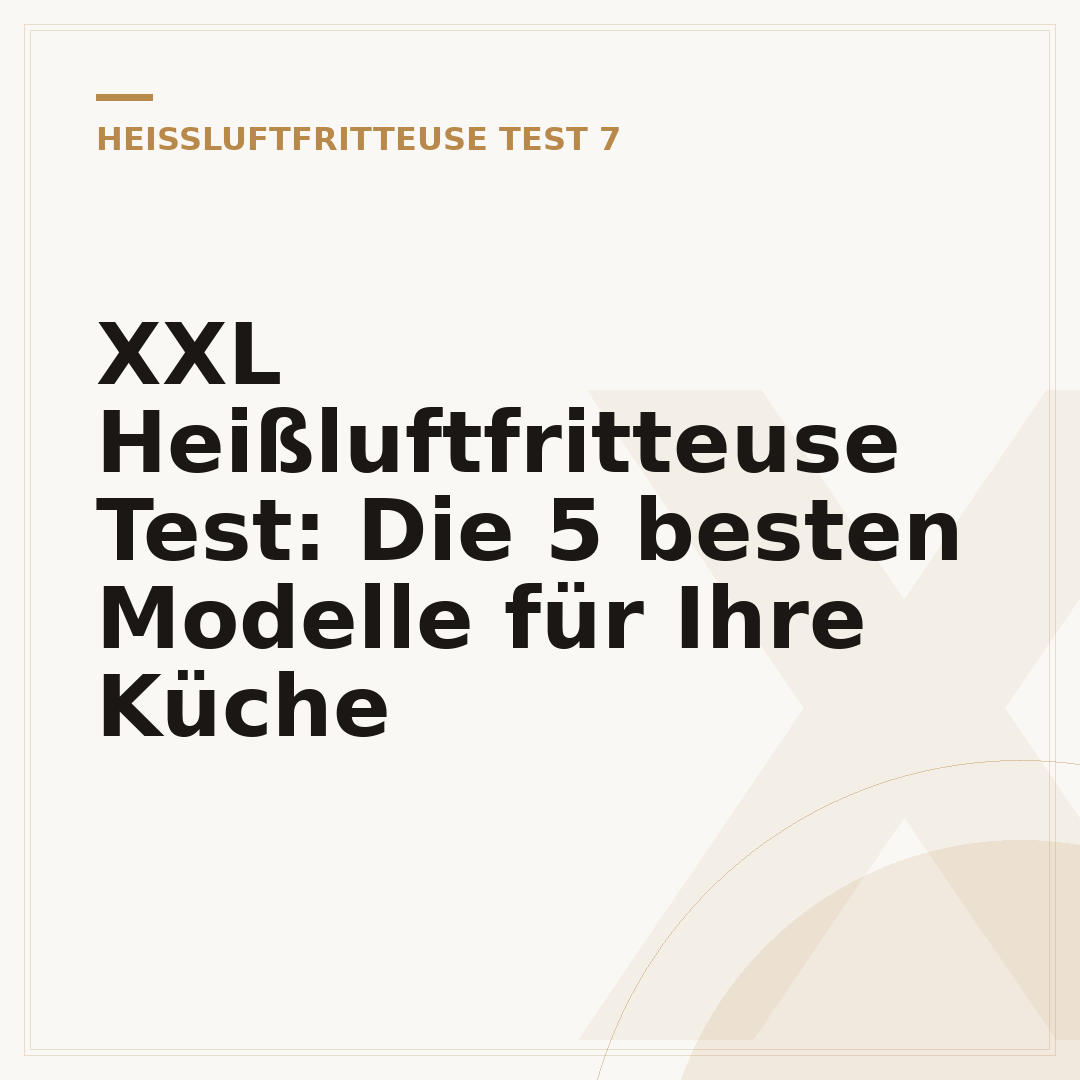 XXL Heißluftfritteuse Test: Die 5 besten Modelle für Ihre Küche