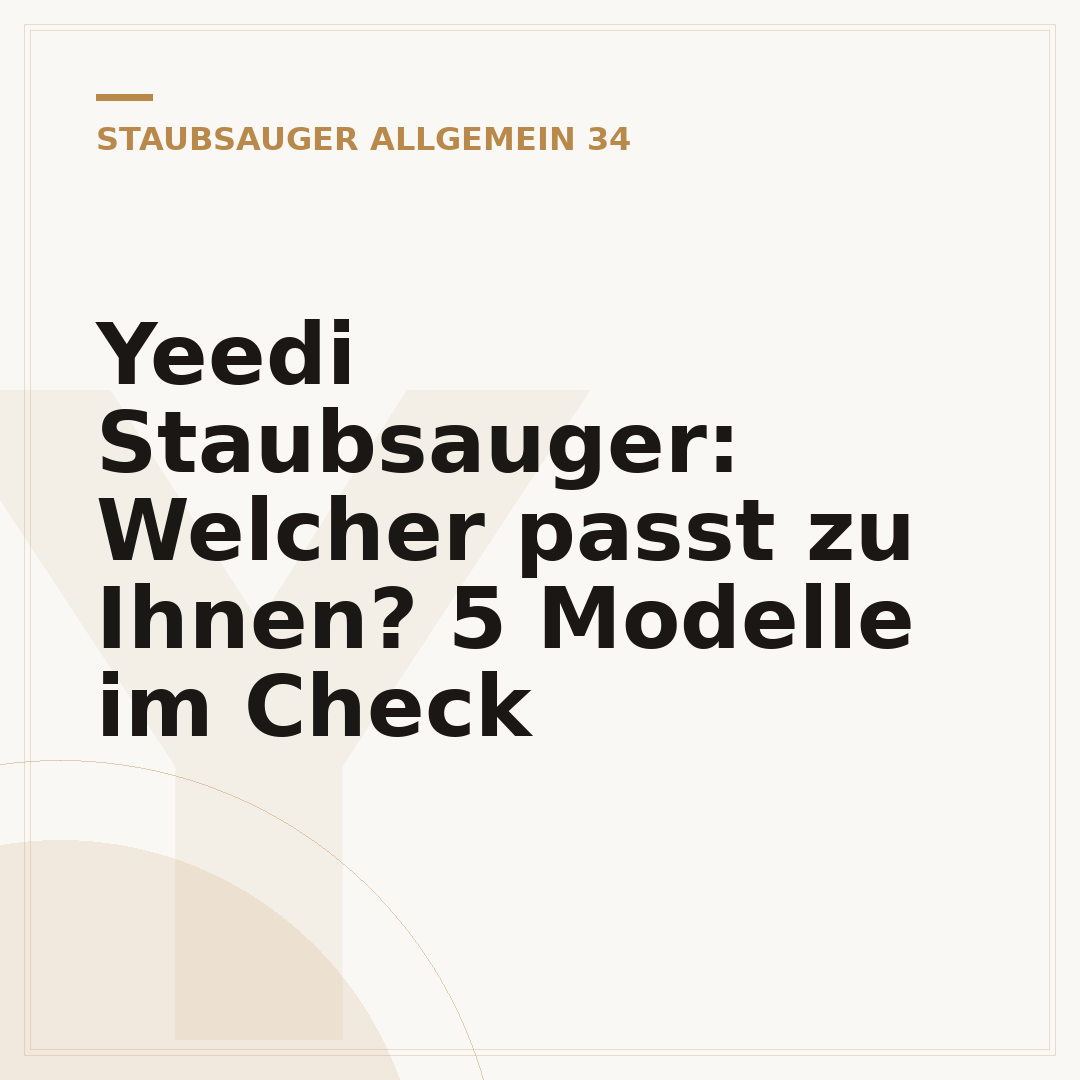 Yeedi Staubsauger: Welcher passt zu Ihnen? 5 Modelle im Check