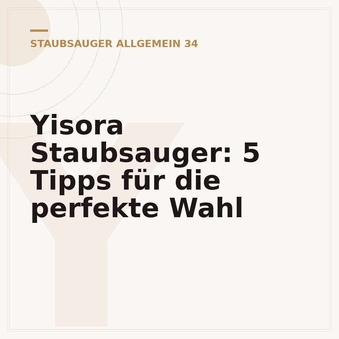 Yisora Staubsauger: 5 Tipps für die perfekte Wahl