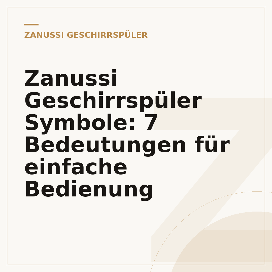 Zanussi Geschirrspüler Symbole: 7 Bedeutungen für einfache Bedienung