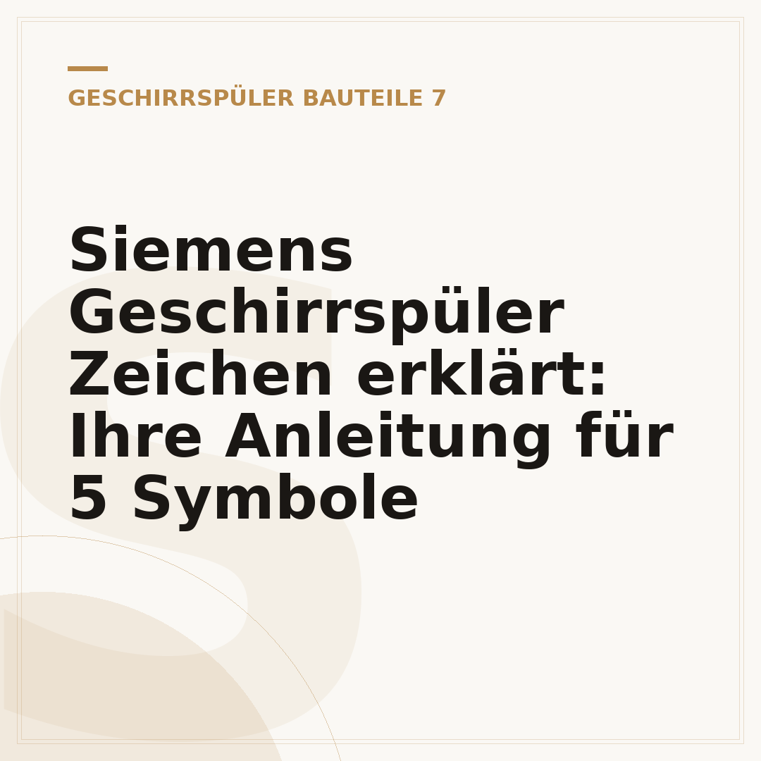 Siemens Geschirrspüler Zeichen erklärt: Ihre Anleitung für 5 Symbole