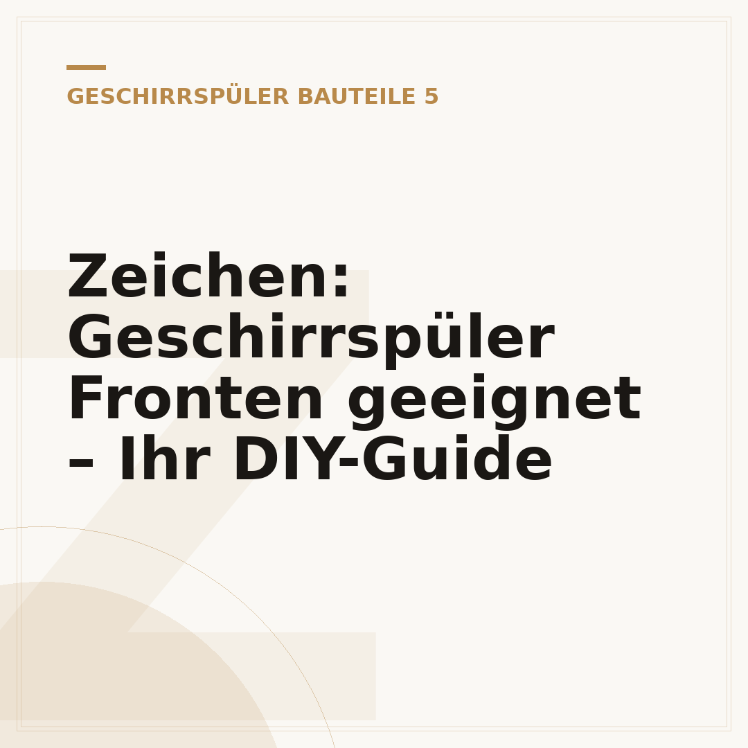 Zeichen: Geschirrspüler Fronten geeignet – Ihr DIY-Guide