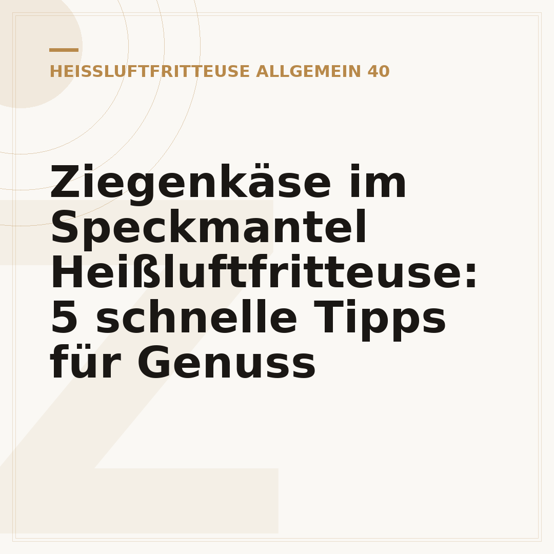 Ziegenkäse im Speckmantel Heißluftfritteuse: 5 schnelle Tipps für Genuss