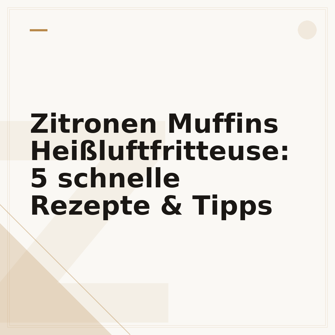 Zitronen Muffins Heißluftfritteuse: 5 schnelle Rezepte & Tipps