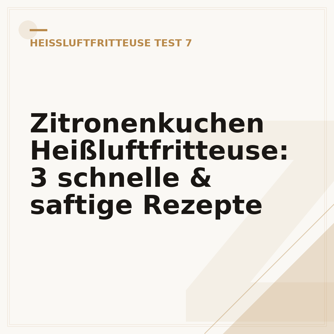 Zitronenkuchen Heißluftfritteuse: 3 schnelle & saftige Rezepte