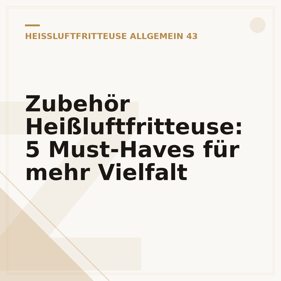 Zubehör Heißluftfritteuse: 5 Must-Haves für mehr Vielfalt