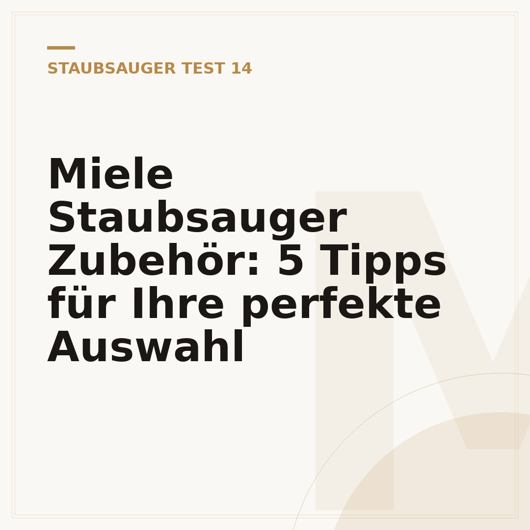 Miele Staubsauger Zubehör: 5 Tipps für Ihre perfekte Auswahl