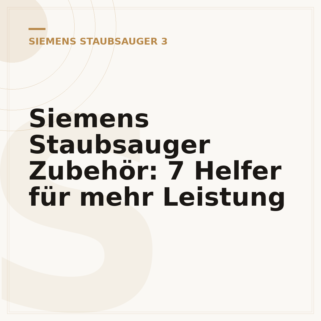 Siemens Staubsauger Zubehör: 7 Helfer für mehr Leistung