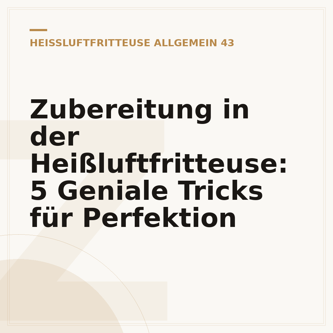 Zubereitung in der Heißluftfritteuse: 5 Geniale Tricks für Perfektion