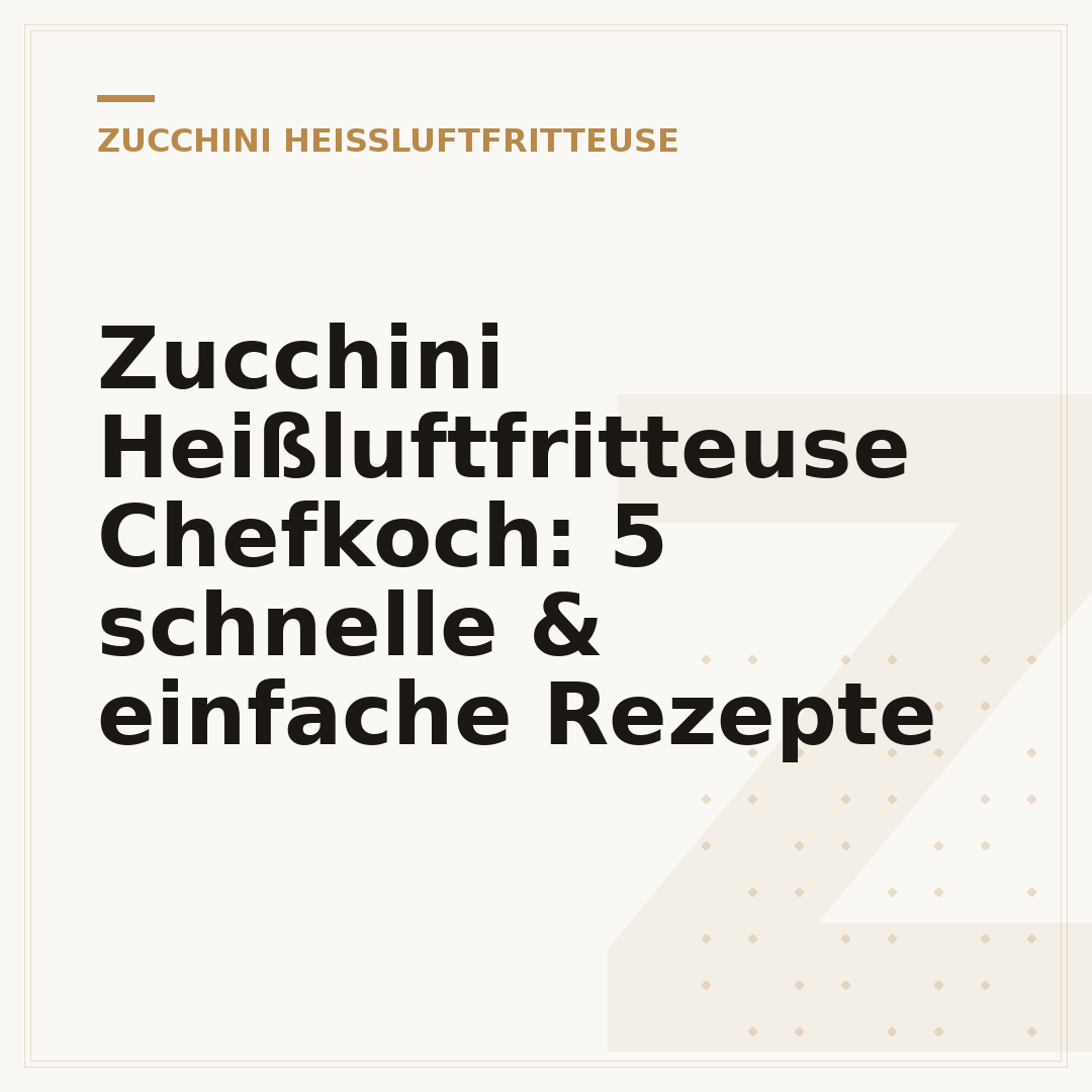 Zucchini Heißluftfritteuse Chefkoch: 5 schnelle & einfache Rezepte
