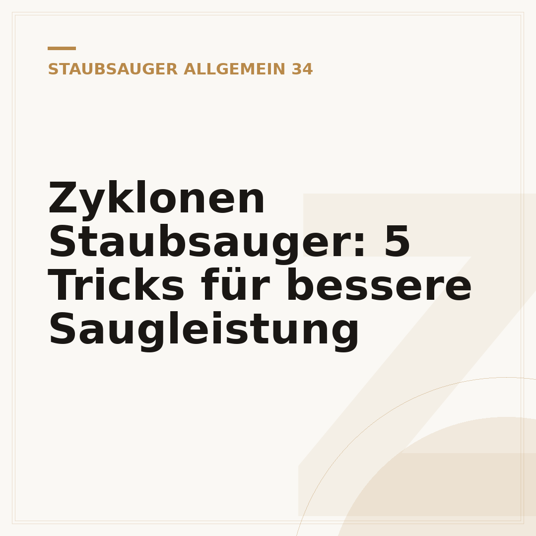 Zyklonen Staubsauger: 5 Tricks für bessere Saugleistung