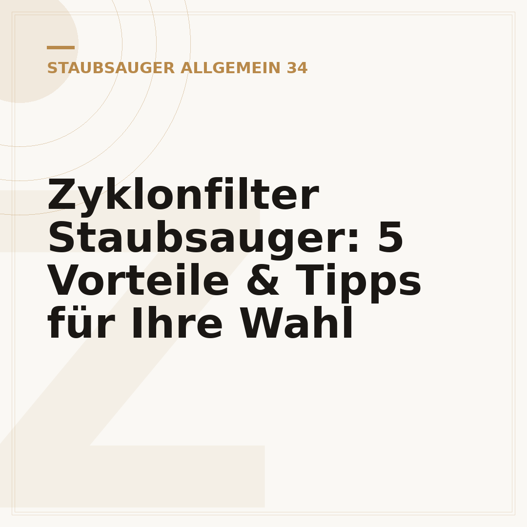 Zyklonfilter Staubsauger: 5 Vorteile & Tipps für Ihre Wahl